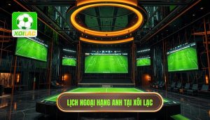 Lịch Thi Đấu Ngoại Hạng Anh Hôm Nay