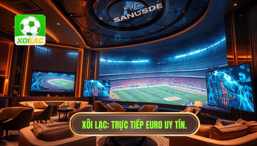 Trực tiếp Euro hôm nay: Trải nghiệm bóng đá đỉnh cao tại XÔI LẠC 1 Trực tiếp Euro hôm nay