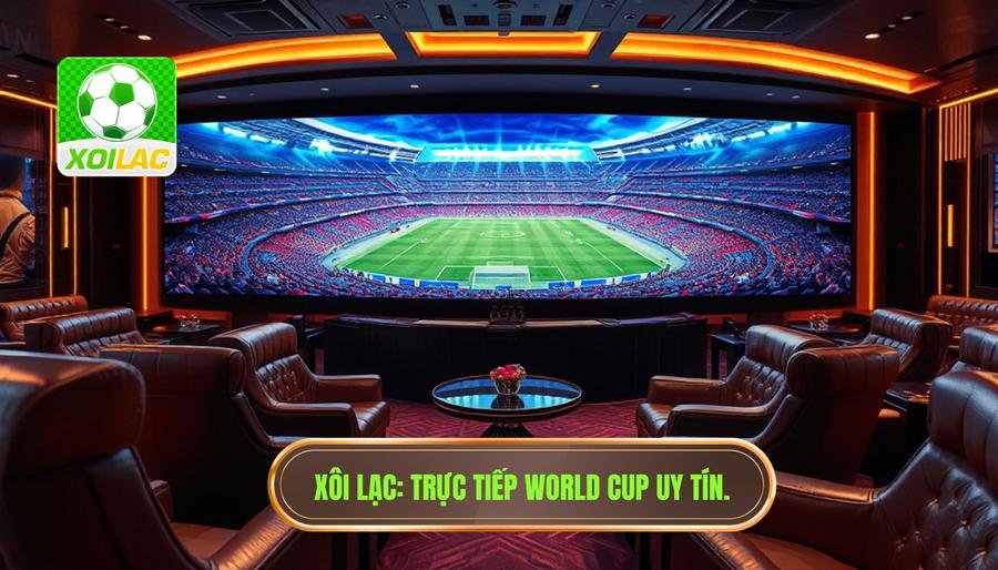 Trực Tiếp World Cup Hôm Nay: Bữa Tiệc Bóng Đá Đỉnh Cao Tại Xôi Lạc 1 Trực Tiếp World Cup Hôm Nay